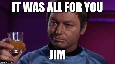 IT WAS ALL FOR YOU JIM | made w/ Imgflip meme maker