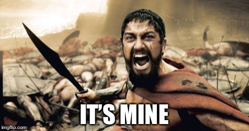 When someone try and take yo food  | IT’S MINE | image tagged in memes,sparta leonidas,food,fight | made w/ Imgflip meme maker