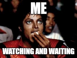 ME WATCHING AND WAITING | image tagged in michael jackson | made w/ Imgflip meme maker