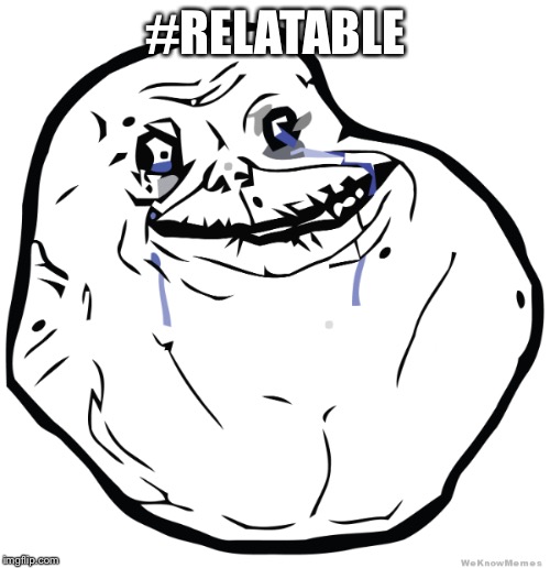 #RELATABLE | made w/ Imgflip meme maker
