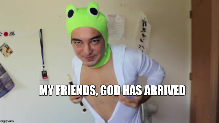 Filthy Frank | MY FRIENDS, GOD HAS ARRIVED | image tagged in funny,memes,filthy frank,religion | made w/ Imgflip meme maker