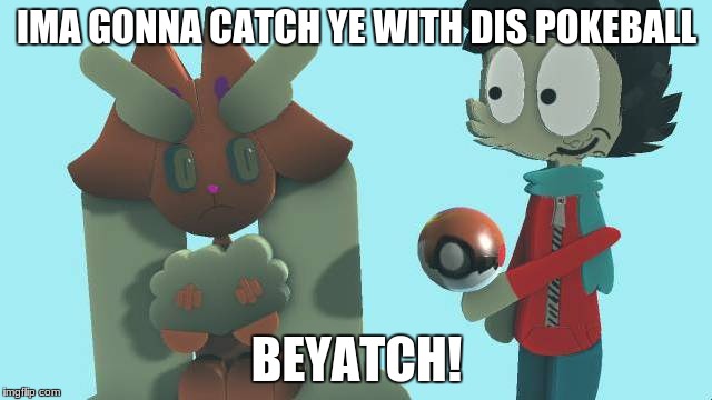 I catch Lopunny! | IMA GONNA CATCH YE WITH DIS POKEBALL; BEYATCH! | image tagged in i made this on lbp2,lopunny,beyatch,pokemanz | made w/ Imgflip meme maker