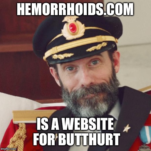 HEMORRHOIDS.COM IS A WEBSITE FOR BUTTHURT | made w/ Imgflip meme maker