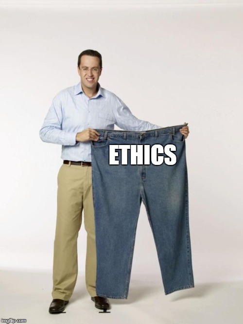 Subway Jarod holing his old big & tall jeans | ETHICS | image tagged in subway jarod holing his old big  tall jeans | made w/ Imgflip meme maker