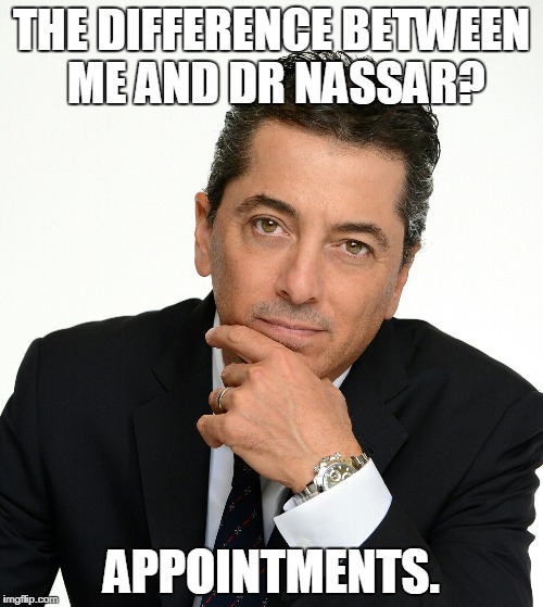 Scott Baio | THE DIFFERENCE BETWEEN ME AND DR NASSAR? APPOINTMENTS. | image tagged in scott baio | made w/ Imgflip meme maker