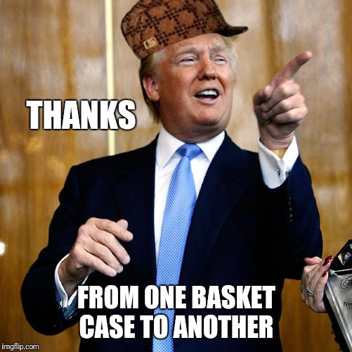 THANKS FROM ONE BASKET CASE TO ANOTHER | made w/ Imgflip meme maker