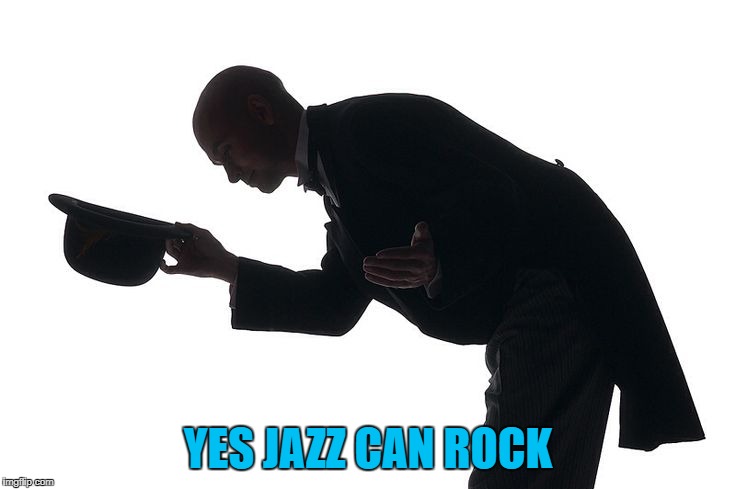 YES JAZZ CAN ROCK | made w/ Imgflip meme maker