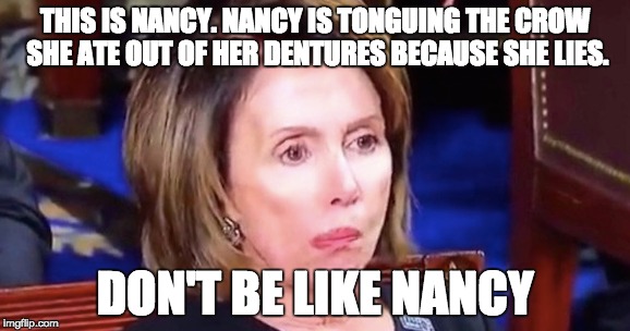 THIS IS NANCY. NANCY IS TONGUING THE CROW SHE ATE OUT OF HER DENTURES BECAUSE SHE LIES. DON'T BE LIKE NANCY | made w/ Imgflip meme maker