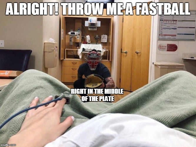 ALRIGHT! THROW ME A FASTBALL; RIGHT IN THE MIDDLE OF THE PLATE | image tagged in catcher,baseball,pregnancy,funny | made w/ Imgflip meme maker