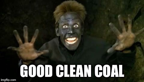 GOOD CLEAN COAL | made w/ Imgflip meme maker