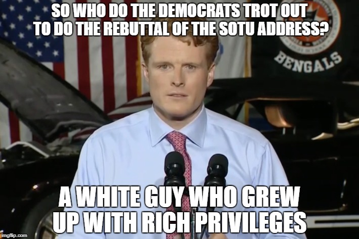 smh..their hypocrisy knows no bounds | SO WHO DO THE DEMOCRATS TROT OUT TO DO THE REBUTTAL OF THE SOTU ADDRESS? A WHITE GUY WHO GREW UP WITH RICH PRIVILEGES | image tagged in memes,liberal hypocrisy,liberals,racism | made w/ Imgflip meme maker