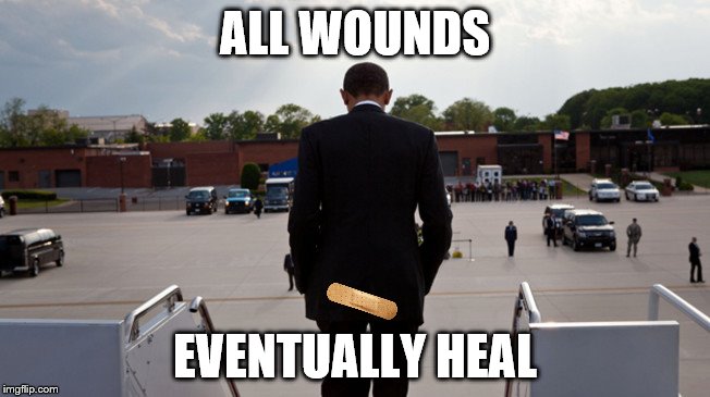 ALL WOUNDS EVENTUALLY HEAL | made w/ Imgflip meme maker