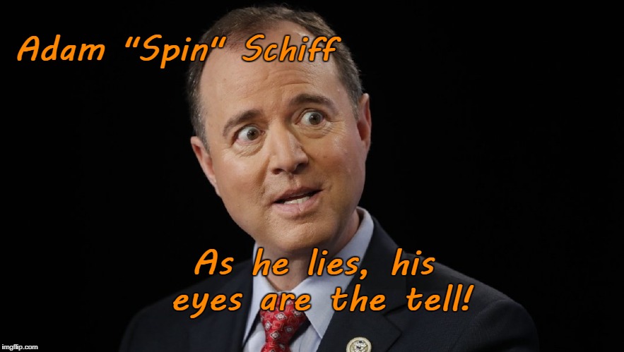 Adam "Spin" Schiff | Adam "Spin" Schiff; As he lies, his eyes are the tell! | image tagged in adam shiff,liar,eyes | made w/ Imgflip meme maker