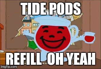 Koolaid pod | TIDE PODS; REFILL  OH YEAH | image tagged in drink the koolaid,tide pods,memes,funny | made w/ Imgflip meme maker