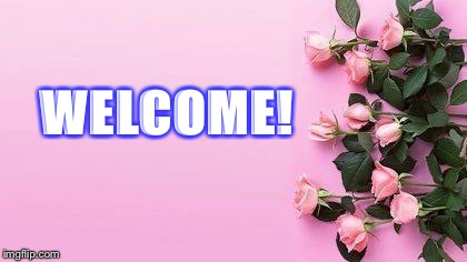 WELCOME | WELCOME! | image tagged in welcome | made w/ Imgflip meme maker