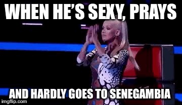 Senegambia boy  | WHEN HE’S SEXY, PRAYS; AND HARDLY GOES TO SENEGAMBIA | image tagged in bae,relationship goals | made w/ Imgflip meme maker