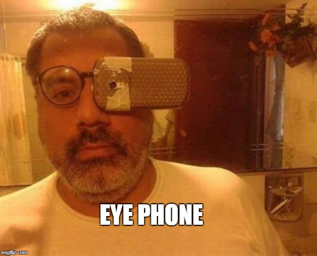 Eye Phone | EYE PHONE | image tagged in iphone,eyes,phone | made w/ Imgflip meme maker