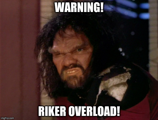 WARNING! RIKER OVERLOAD! | image tagged in riker missing link | made w/ Imgflip meme maker