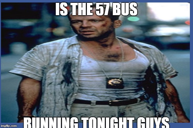 IS THE 57 BUS; RUNNING TONIGHT GUYS | made w/ Imgflip meme maker