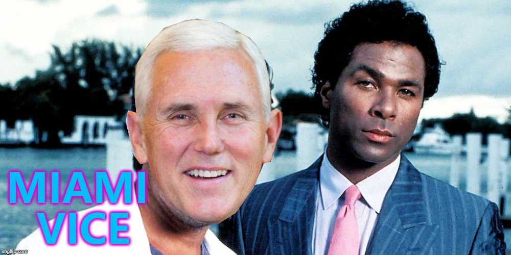 Can't see him living on a boat, though... :) | MIAMI VICE | image tagged in memes,mike pence,miami vice,politics,tv,tubbs and crockett | made w/ Imgflip meme maker