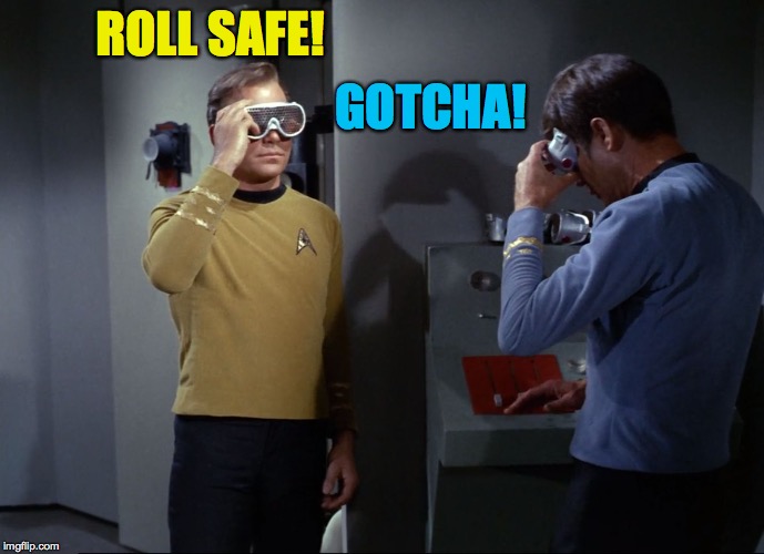 ROLL SAFE! GOTCHA! | made w/ Imgflip meme maker