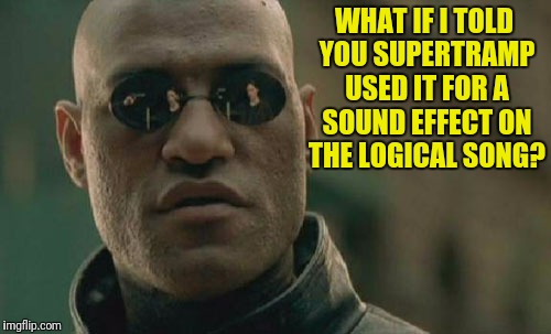 Matrix Morpheus Meme | WHAT IF I TOLD YOU SUPERTRAMP USED IT FOR A SOUND EFFECT ON THE LOGICAL SONG? | image tagged in memes,matrix morpheus | made w/ Imgflip meme maker