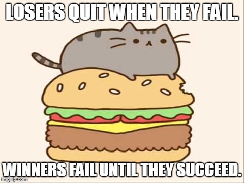 LOSERS QUIT WHEN THEY FAIL. WINNERS FAIL UNTIL THEY SUCCEED. | made w/ Imgflip meme maker