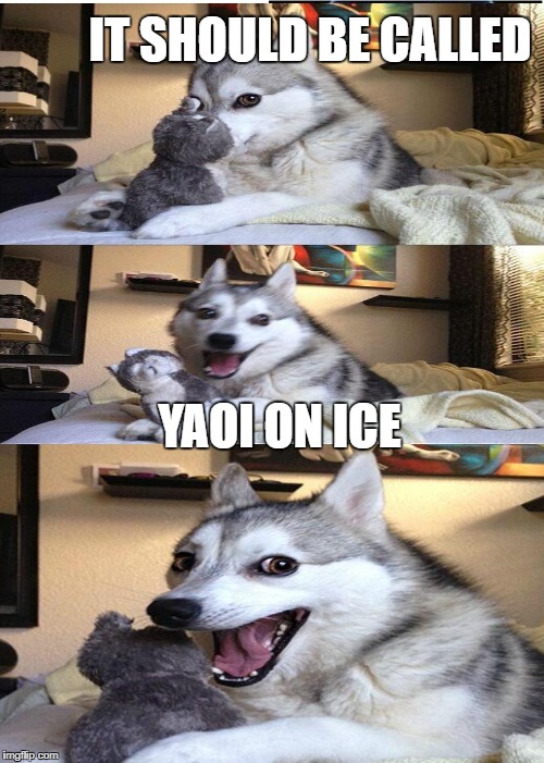 IT SHOULD BE CALLED YAOI ON ICE | made w/ Imgflip meme maker