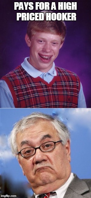 Never buy sight unseen! | PAYS FOR A HIGH PRICED HOOKER | image tagged in bad luck brian,barney,frank,funny memes,hookers | made w/ Imgflip meme maker