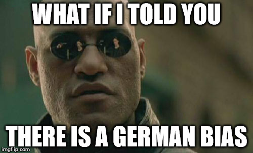 Matrix Morpheus | WHAT IF I TOLD YOU; THERE IS A GERMAN BIAS | image tagged in memes,matrix morpheus | made w/ Imgflip meme maker