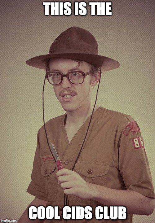 boy scout  | THIS IS THE; COOL CIDS CLUB | image tagged in boy scout | made w/ Imgflip meme maker