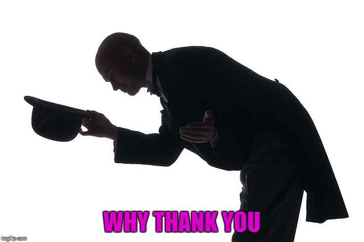 WHY THANK YOU | made w/ Imgflip meme maker