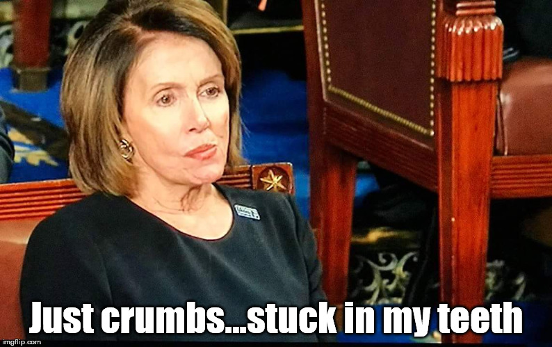 Nancy Pelosi gum | Just crumbs...stuck in my teeth | image tagged in nancy pelosi gum | made w/ Imgflip meme maker