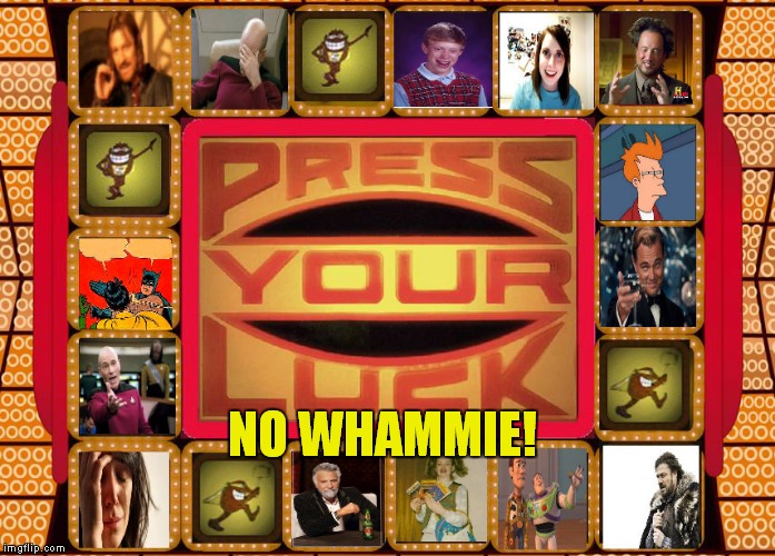 NO WHAMMIE! | made w/ Imgflip meme maker