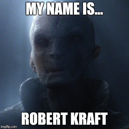 Snoke | MY NAME IS... ROBERT KRAFT | image tagged in snoke | made w/ Imgflip meme maker