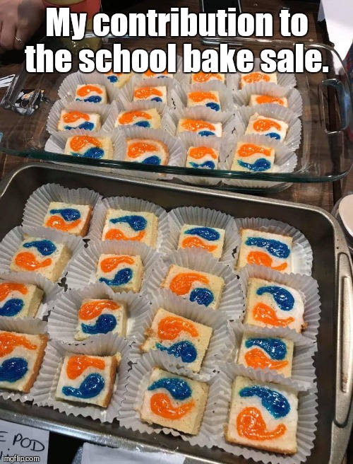 My contribution to the school bake sale. | made w/ Imgflip meme maker