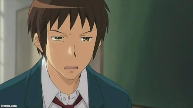 Kyon WTF | J | image tagged in kyon wtf | made w/ Imgflip meme maker