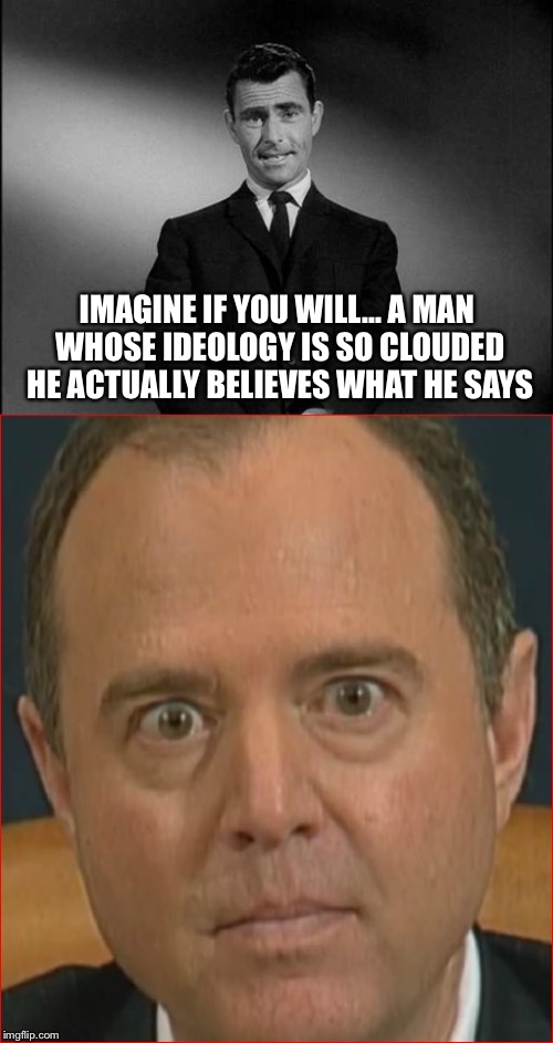 IMAGINE IF YOU WILL... A MAN WHOSE IDEOLOGY IS SO CLOUDED HE ACTUALLY BELIEVES WHAT HE SAYS | image tagged in memes | made w/ Imgflip meme maker