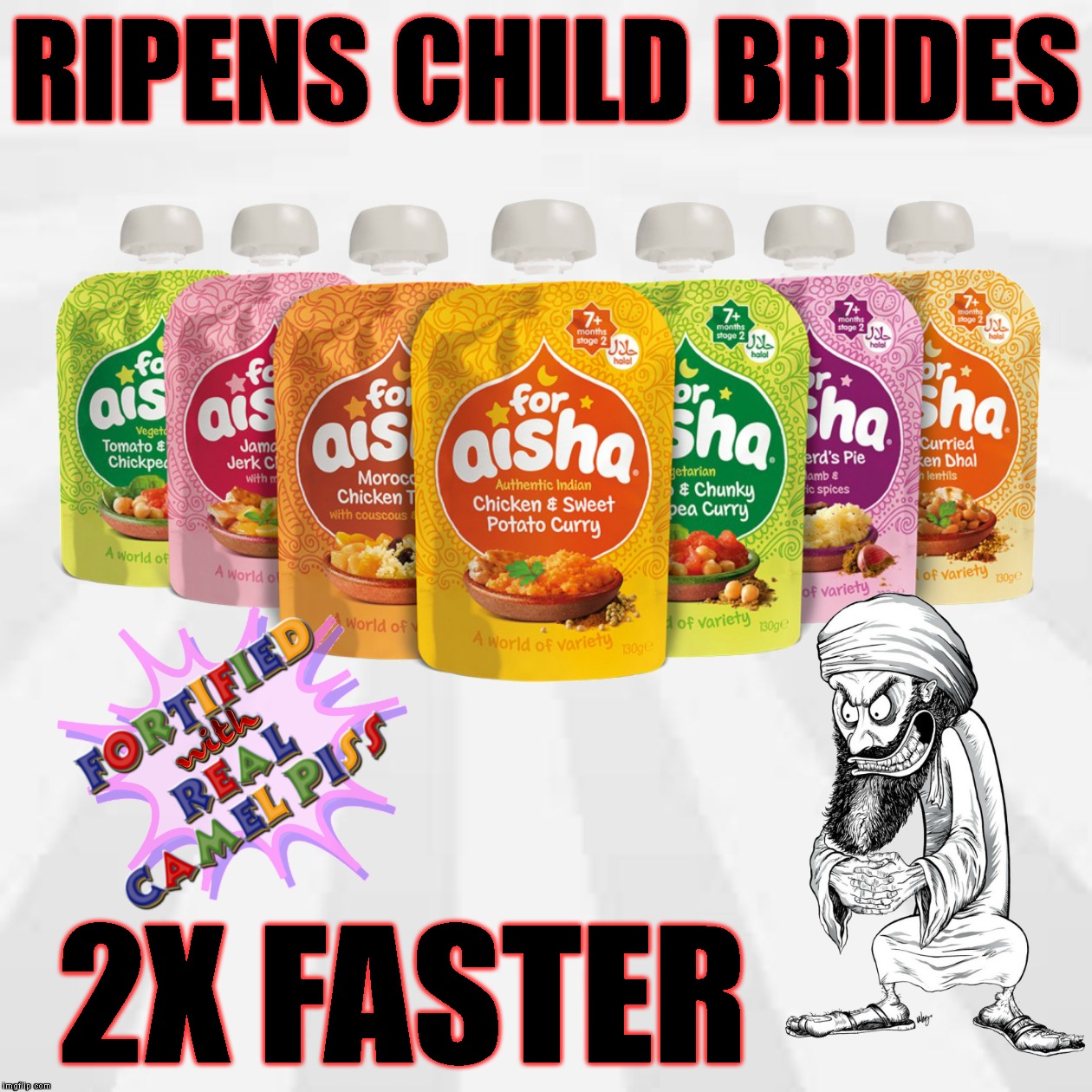 Mohamed's Own Secret Recipe | RIPENS CHILD BRIDES; 2X FASTER | image tagged in mohammed,islam,muslims,rape,terrorist,terrorism | made w/ Imgflip meme maker