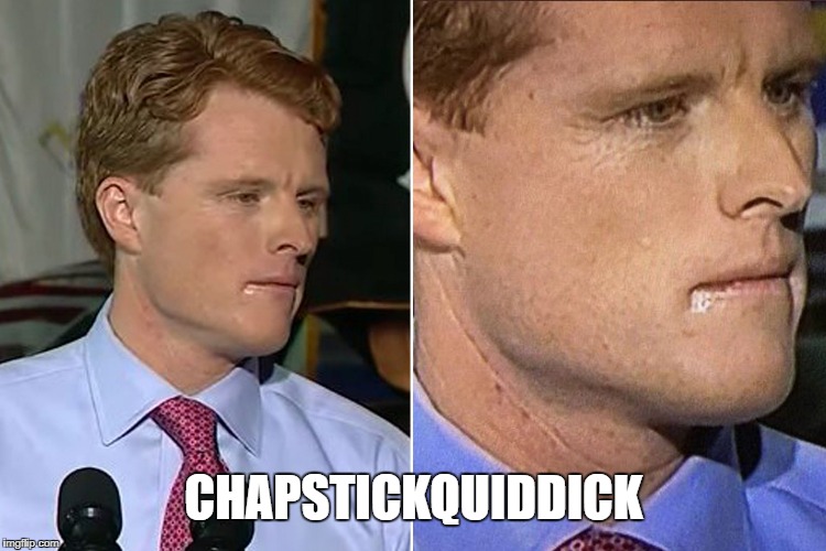 Joseph P KennedyIII | CHAPSTICKQUIDDICK | image tagged in politics | made w/ Imgflip meme maker