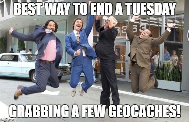 Taco tuesday | BEST WAY TO END A TUESDAY; GRABBING A FEW GEOCACHES! | image tagged in taco tuesday | made w/ Imgflip meme maker