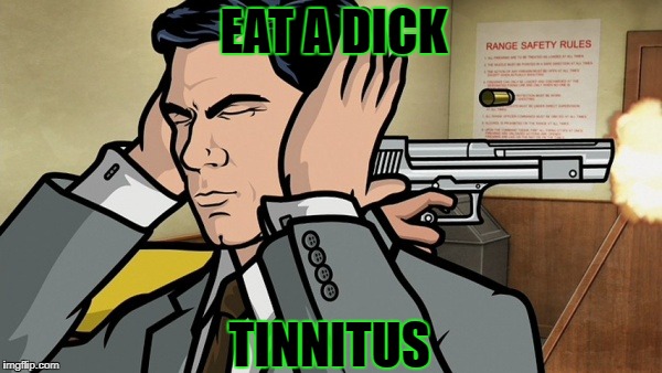 EAT A DICK TINNITUS | made w/ Imgflip meme maker