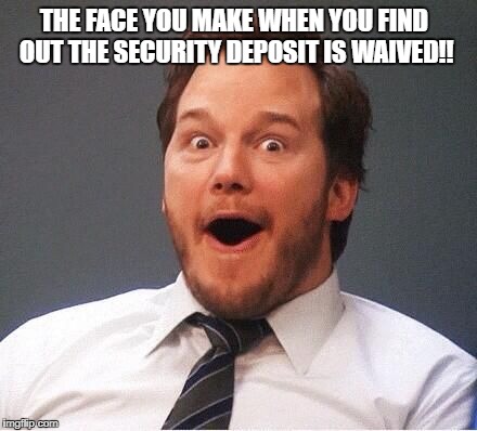 Excited Andy | THE FACE YOU MAKE WHEN YOU FIND OUT THE SECURITY DEPOSIT IS WAIVED!! | image tagged in excited andy | made w/ Imgflip meme maker