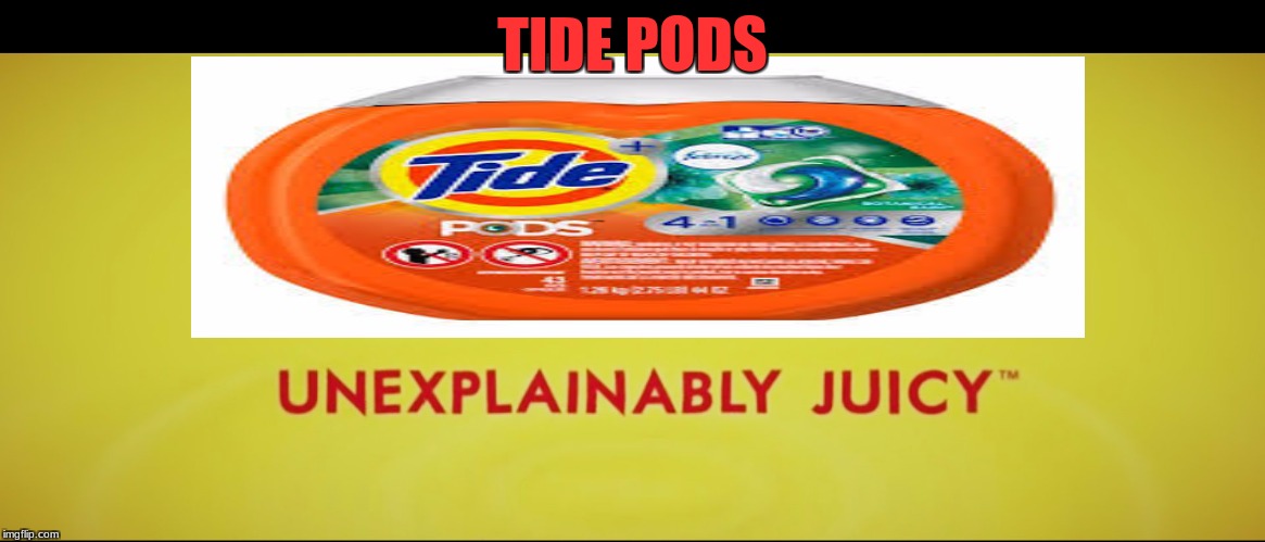 THE NEW SNACK | TIDE PODS | image tagged in tide pods | made w/ Imgflip meme maker