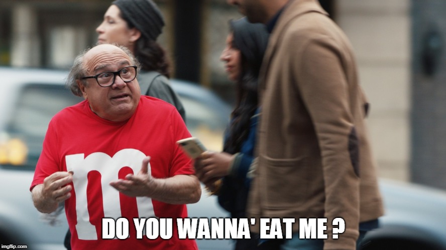 Eat More Devito | DO YOU WANNA' EAT ME ? | image tagged in danny devito,eat me | made w/ Imgflip meme maker