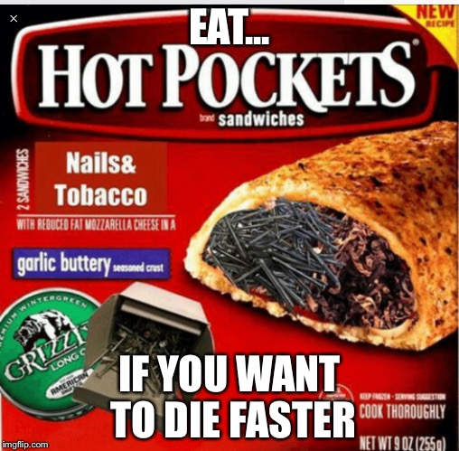  EAT... IF YOU WANT TO DIE FASTER | image tagged in creepy condescending wonka | made w/ Imgflip meme maker