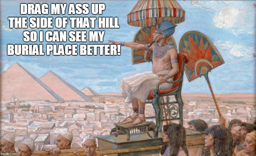 DRAG MY ASS UP THE SIDE OF THAT HILL SO I CAN SEE MY BURIAL PLACE BETTER! | made w/ Imgflip meme maker
