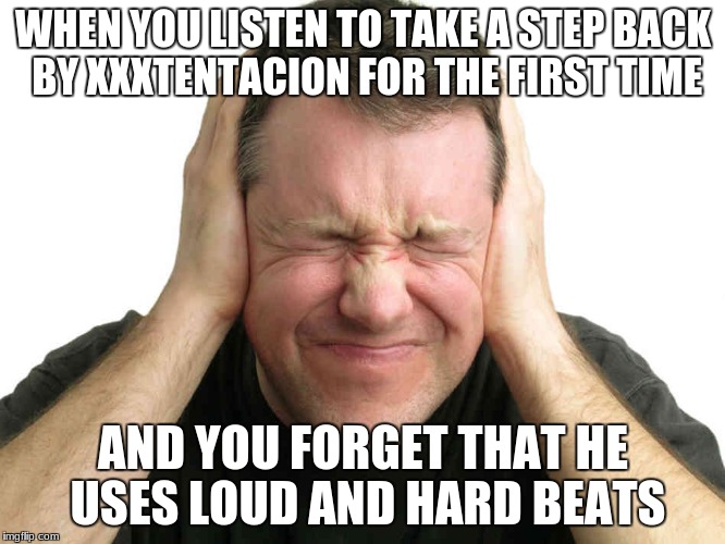 WHEN YOU LISTEN TO TAKE A STEP BACK BY XXXTENTACION FOR THE FIRST TIME; AND YOU FORGET THAT HE USES LOUD AND HARD BEATS | image tagged in hands | made w/ Imgflip meme maker