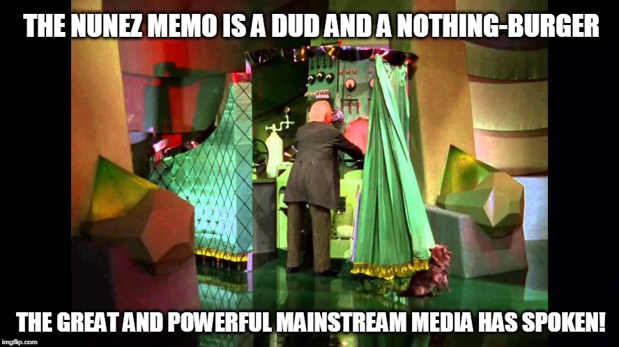 We're Off to Watch the Mainstream, the Wonderful Mainstream of Oz | THE NUNEZ MEMO IS A DUD AND A NOTHING-BURGER; THE GREAT AND POWERFUL MAINSTREAM MEDIA HAS SPOKEN! | image tagged in wizard of oz | made w/ Imgflip meme maker