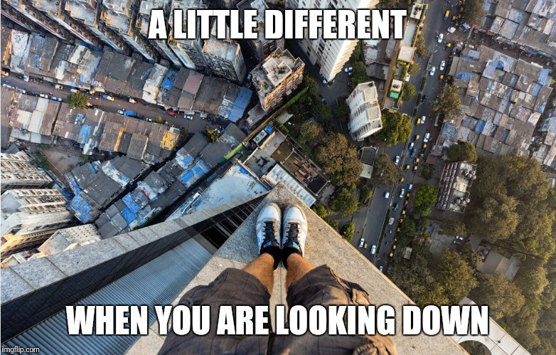 A LITTLE DIFFERENT; WHEN YOU ARE LOOKING DOWN | image tagged in memes,market,stocks,stock crash | made w/ Imgflip meme maker